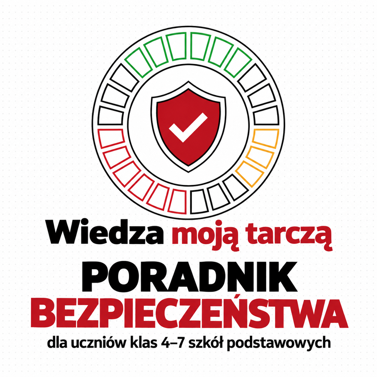 Wiedza moją tarczą – poradnik bezpieczeństwa dla klas 4–7
